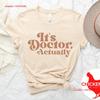Its Doctor Actually T Shirt Future PhD MD DO DDS Grad Graduation Heartbeat Heart Stethoscope Medical Med School Vintage