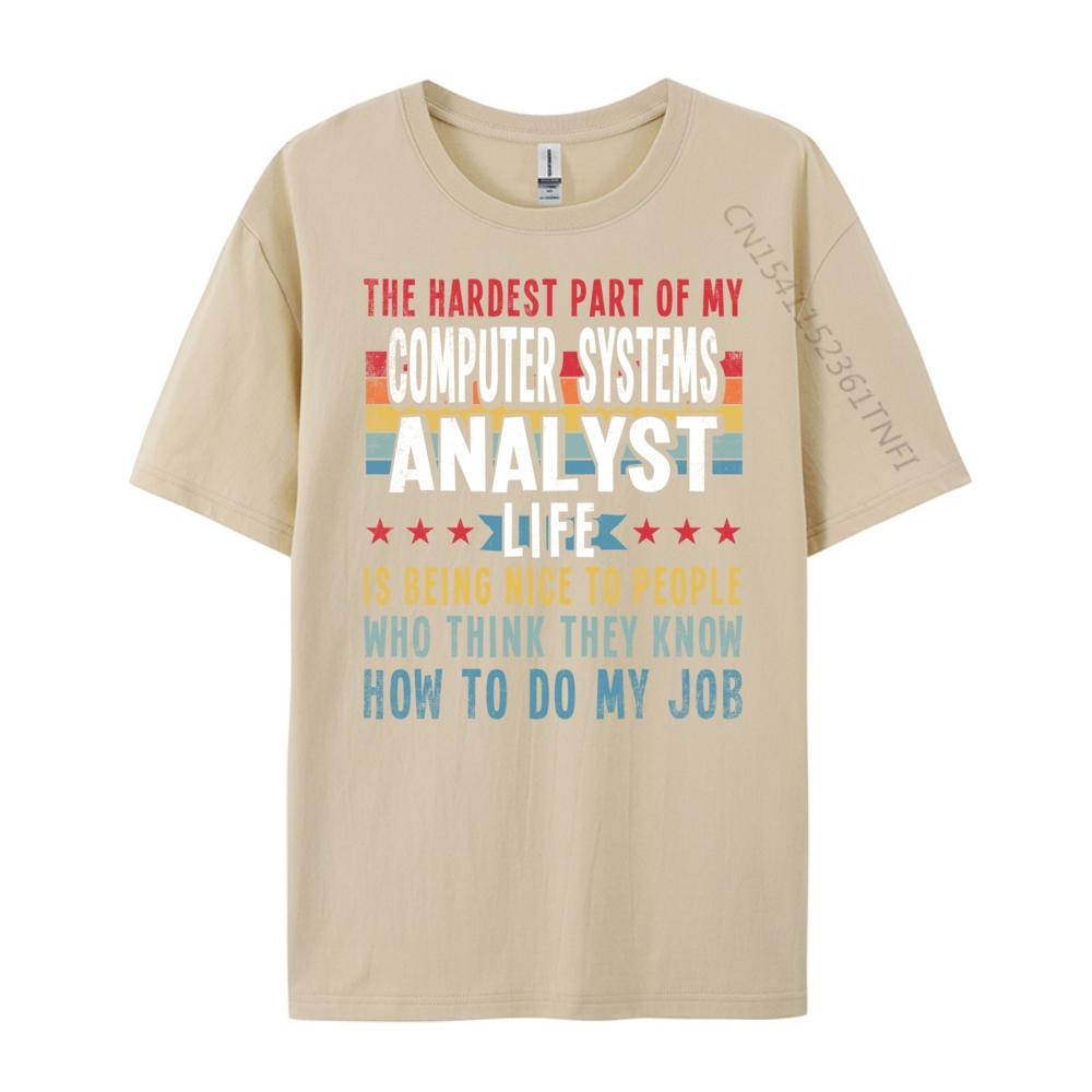 Funny Profession Quote Computer Systems Analyst Big And Tall T Shirts Mens TShirts Classic Camisas De Hombre
