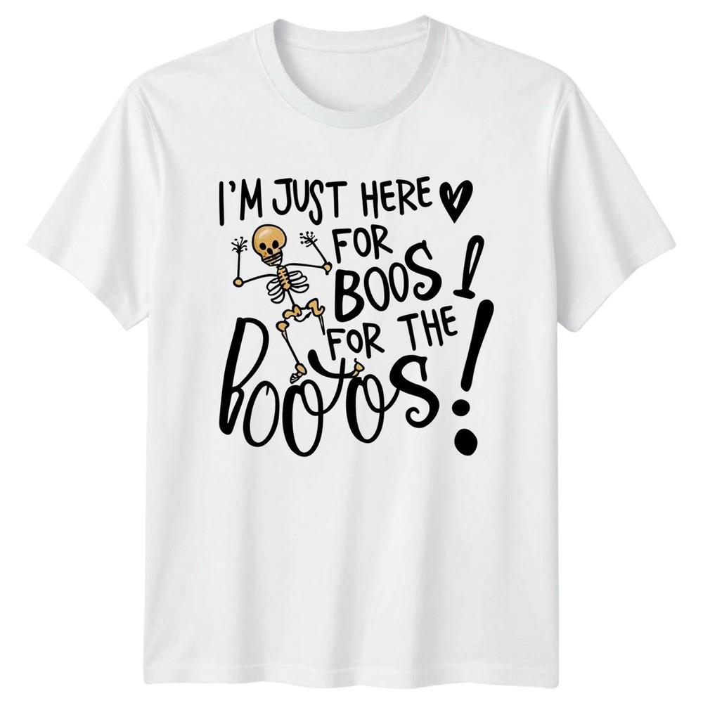 Im Just Here For Boos TShirt Skeleton Humor Halloween Gift For Him And Her S