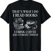 Camiseta Unisex Thats What I Do Read Books Drink Coffee Forget Things Regalo Vintage Washed Unisex Fashion Casual Slightly