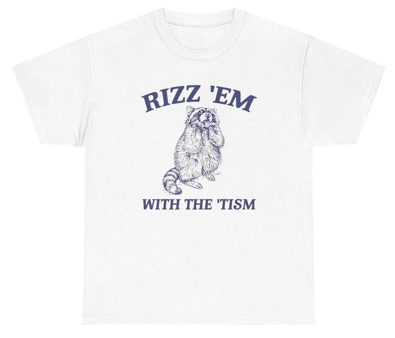 Rizz Em With The Tism T Shirt Funny Autism Autistic Meme Raccoon Graphic Gift Te M