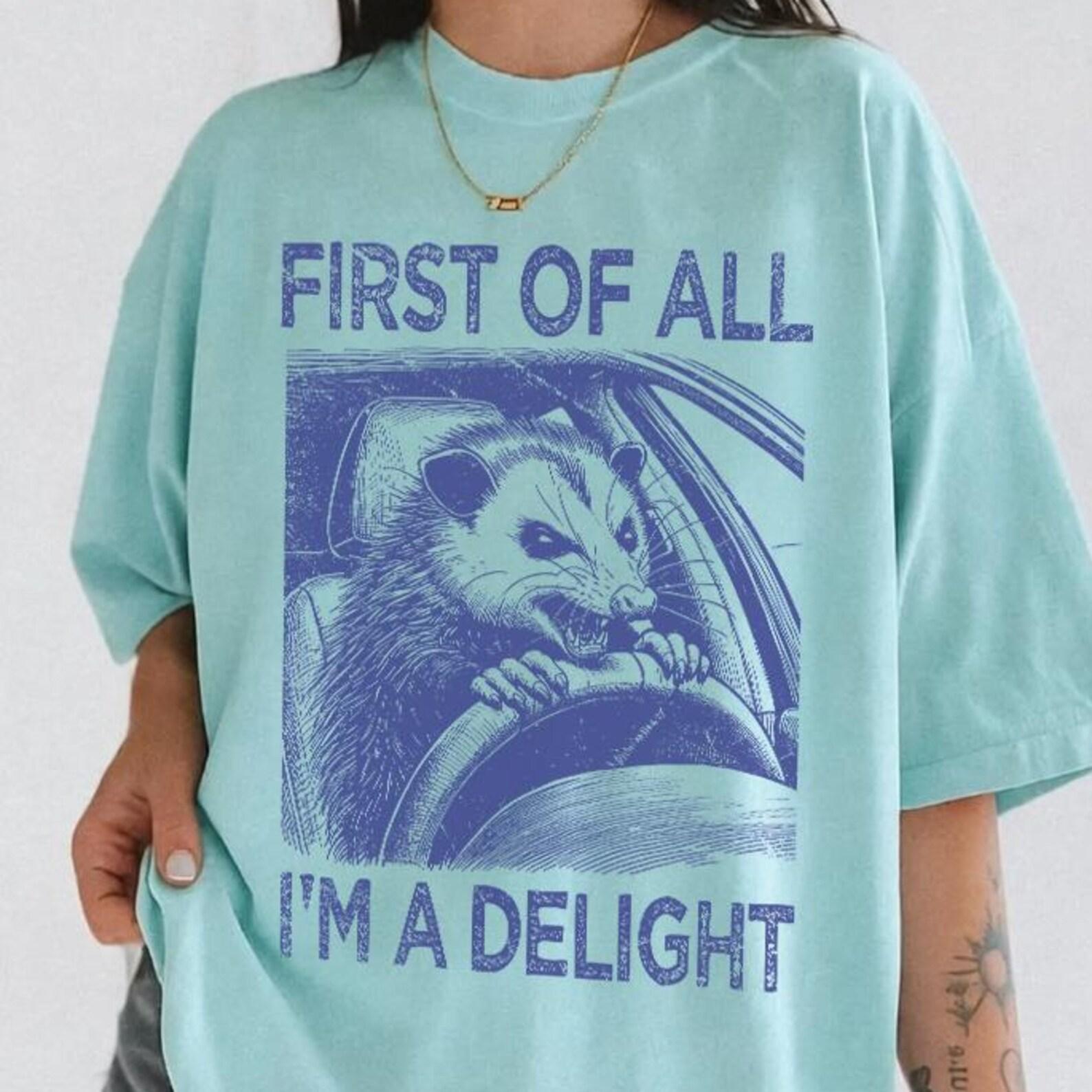 Comfort Colors® First Of All I m A Delight Shirt -Retro Funny Possum Shirt,Vintage Possum Tshirt,Funny Opossum Tee,Meme Tee S