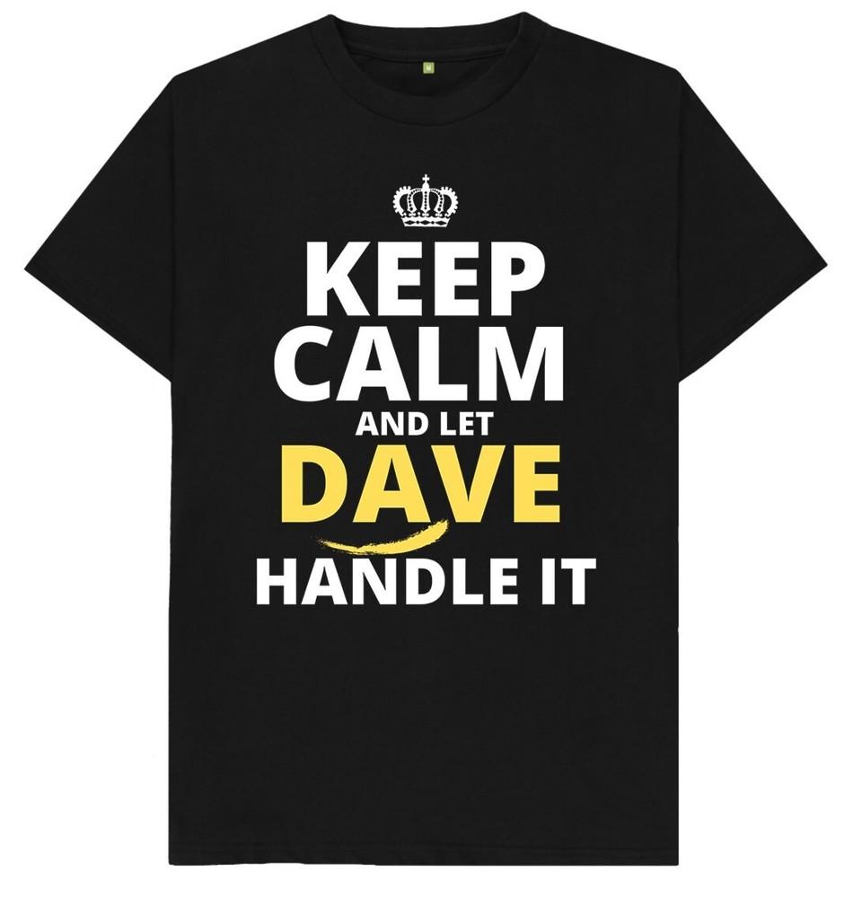 

Keep Calm and Let Dave Handle It Funny Humour Joke Gift T Shirt M