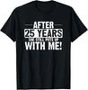 25th Anniversary T-Shirt 25 Years Marriage Husband Gift Unisex T-Shirt