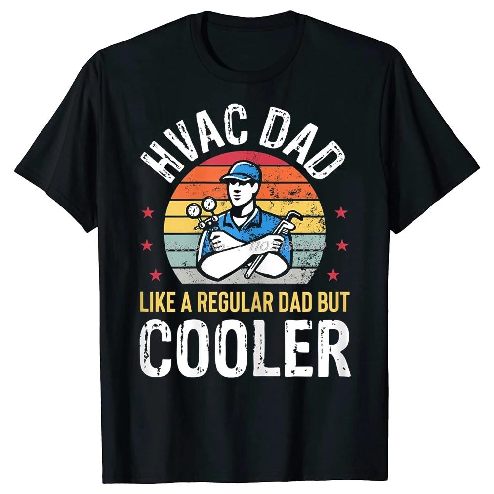 HVAC Dad But Cooler Funny HVAC Technician Father T Shirts Graphic Cotton Streetwear Short Sleeve Birthday Gifts Summer Tshirt S