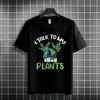 Funny I Talk To My Plants Plantaholic Plant Lover Graphic Tshirt Pure Cotton Short Sleeve Round Neck Casual Outdoor Tshirt