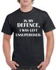 Zu meiner Verteidigung wurde ich unbeaufsichtigt gelassen Lustiges T-Shirt Herren Damen Tops Humorvoll Amüsantes Top Tee