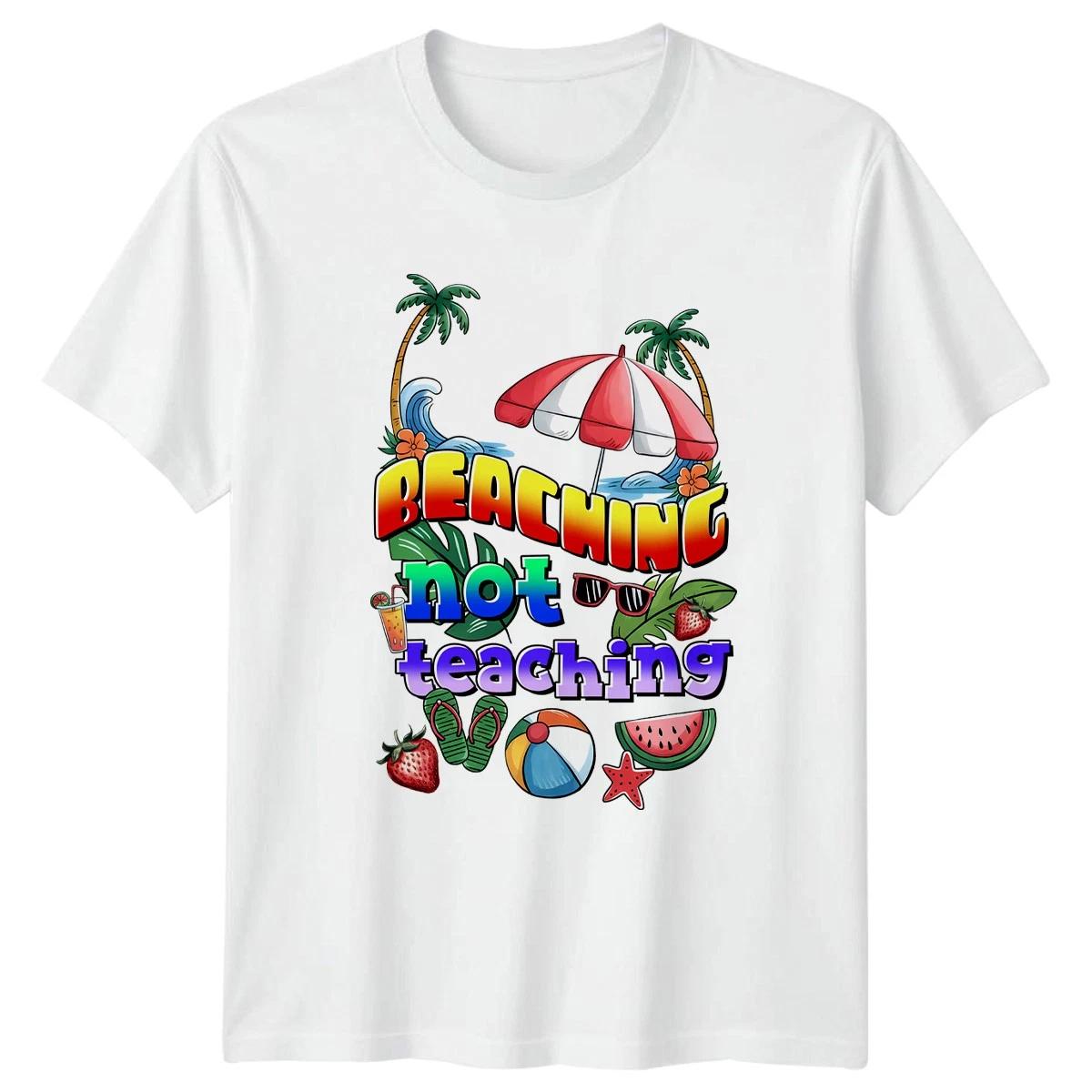 Beaching Not Teaching Womens T-Shirt Teacher Summer Vacation Gift For Her XXL