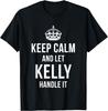 Keep Calm And Let Kelly Handle It Funny Name Humor Nickname T-Shirt