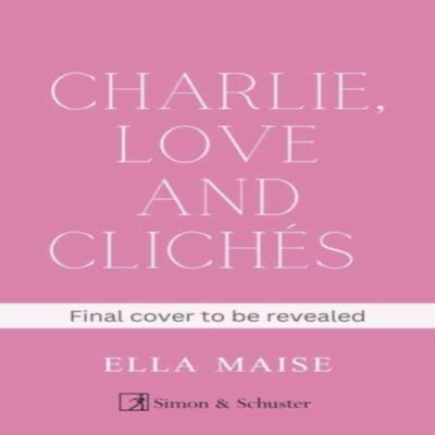 Charlie Love and Cliches by Ella Maise Paperback Book 9781398521643