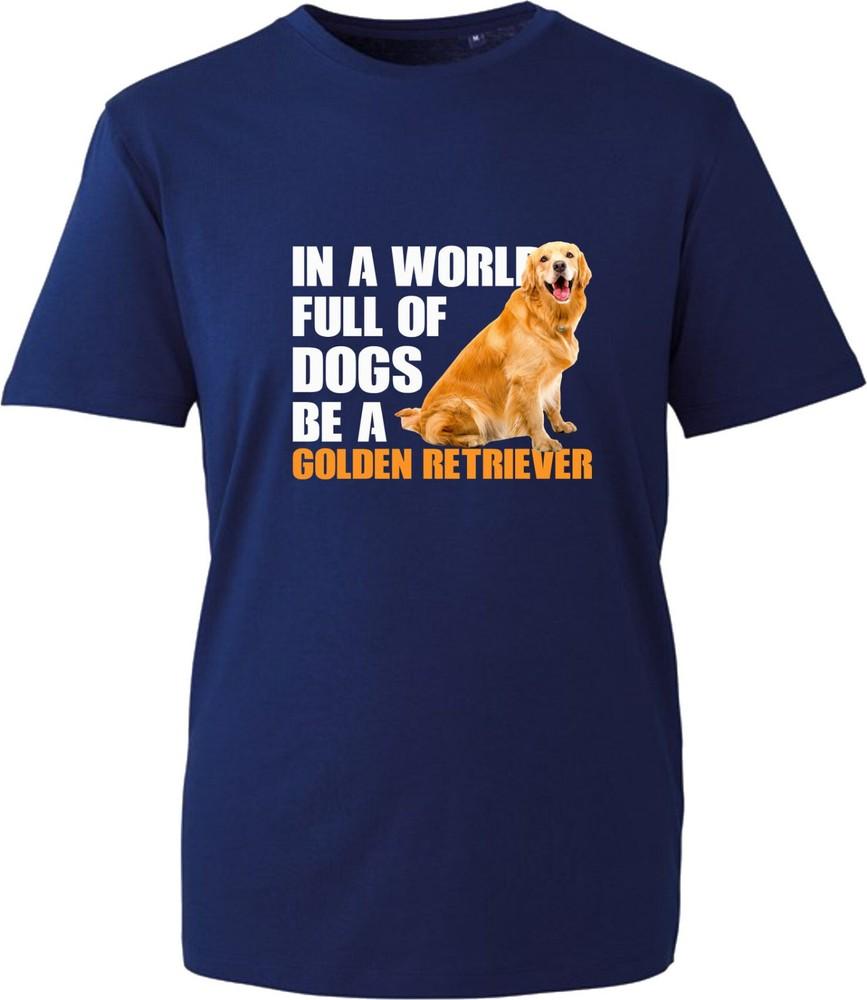 In A World Full Of Dogs Be A Golden Retriever TShirt Dog Lovers Unisex Tee Top S