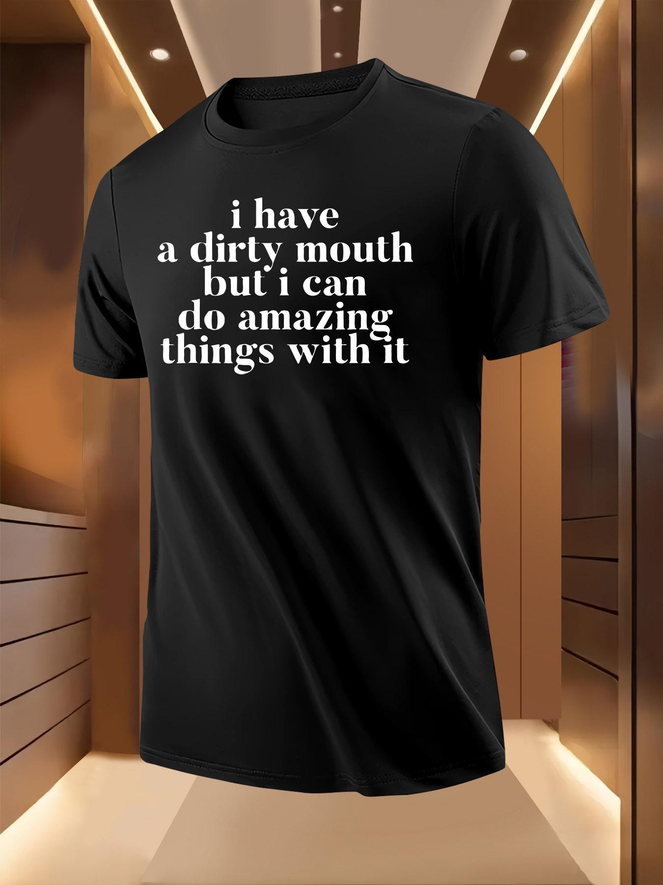 Graphic Tshirt Graphic Tshirt - I Have a Dirty Mouth But ... S