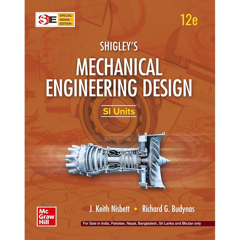 Shigley' Mechanical Engineering Design | SI Units | 12th Edition | J. Keith Nisbett & Richard G. Budynas