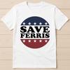 Ferris Bueller Day Off Save Ferris 80s Best Seller Funny Gift Tee T Shirt 2972