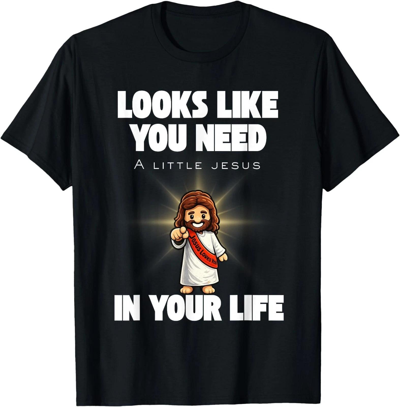 Need A Little Jesus T-Shirt S