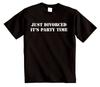 Just Divorced Its Party Time T-Shirt Novelty Seperation Gift T-shirt Unisex