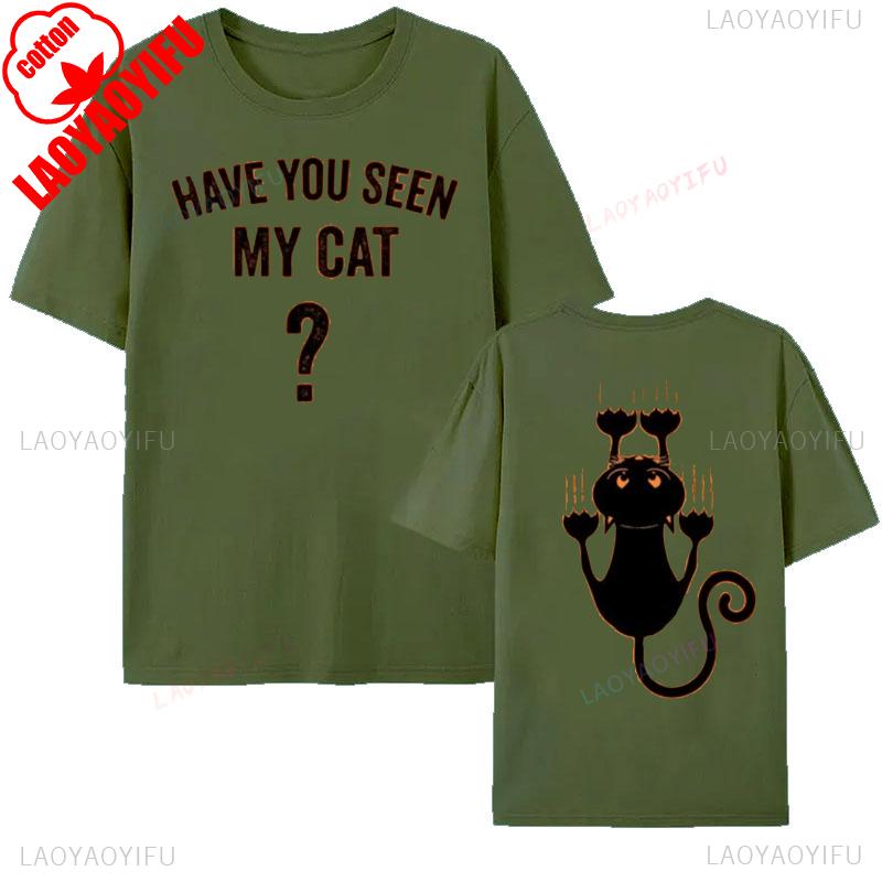 HAVE YOU SEEN MY CAT Halloween Cat Tshirt Funny Spooky Funy Person Tee Gift Cat Shirt for Women Men Letter Pattern Print Tees