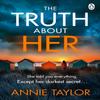 The Truth About Her by Annie Taylor Paperback Book 9781405954587