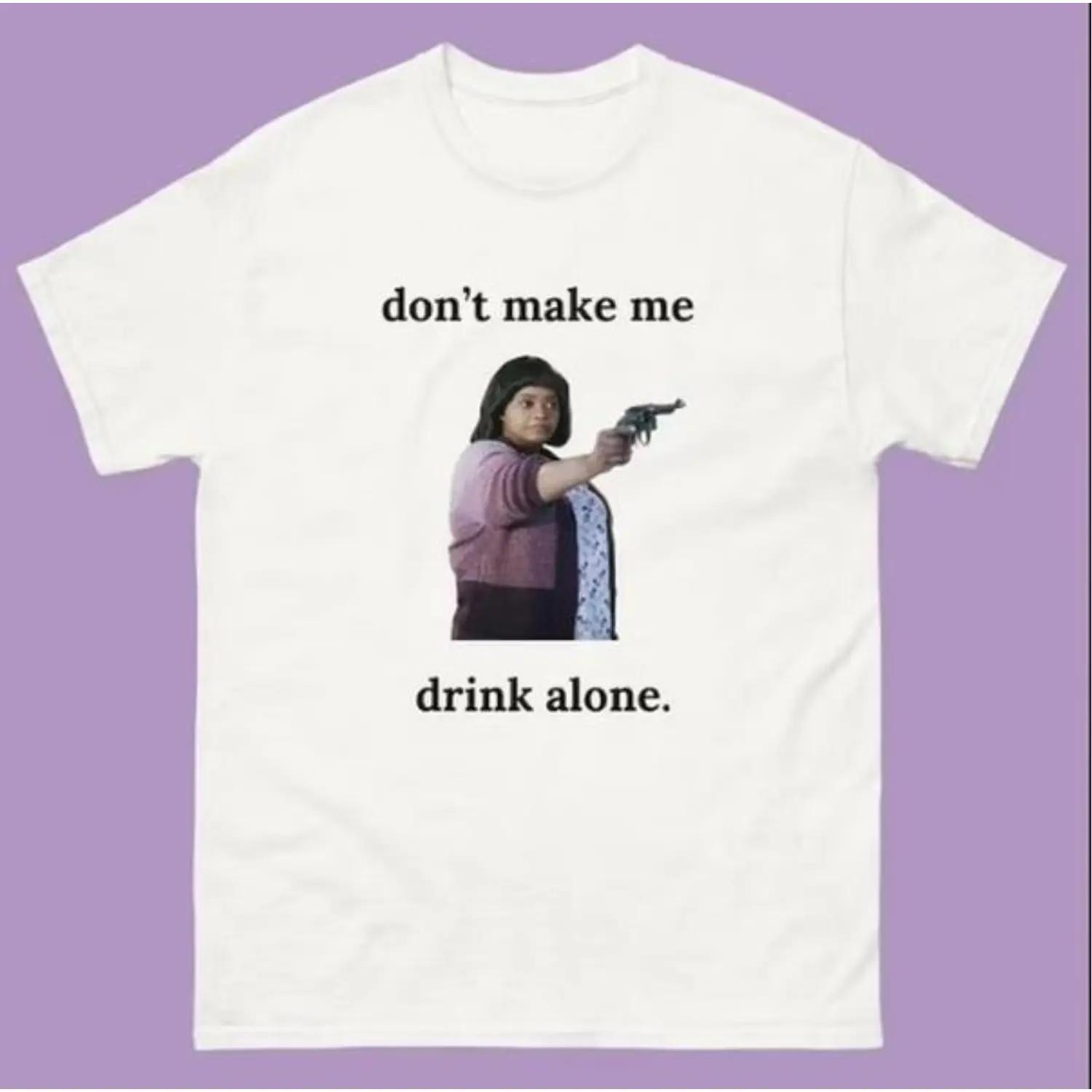 Ma Movie  Don t Make Me Drink Alone  Retro Classic Short-Sleeve Tee, Soft Casual Fabric Funny Sports T-Shirt for Sports & Outdoor Activities S