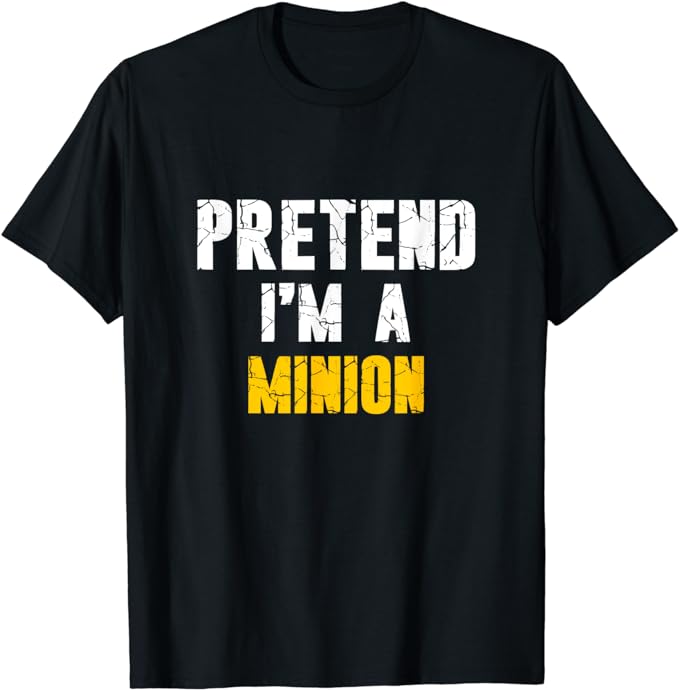 Pretend I'm A Minion Hassle-Free Holiday Costume T-Shirt Funny Letters Printed Sayings Graphic Tee Tops Halloween Outfits Gifts
