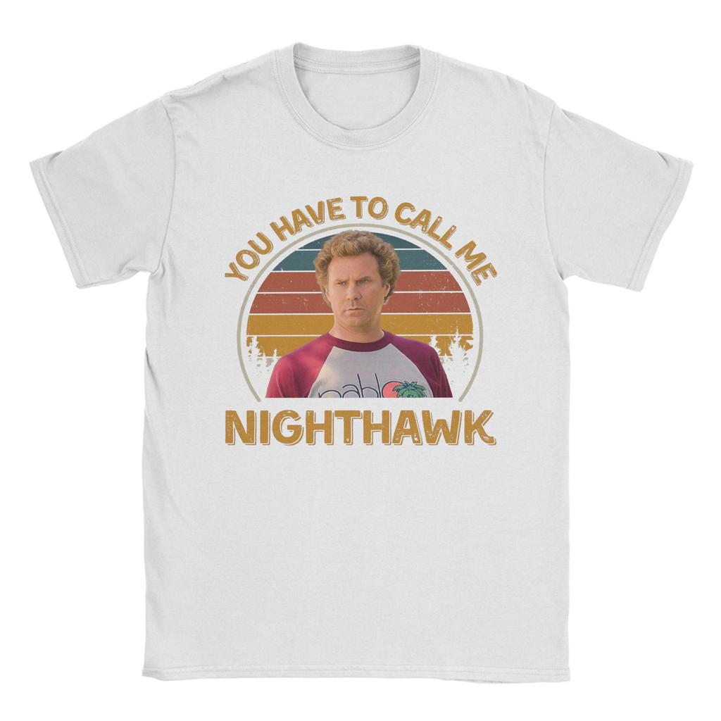 Step Brothers You Have To Call Me NightHawk Brennan Huff T Shirt Summer Adult Cotton Plus Size Tees Short Sleeve Aesthetic Tops
