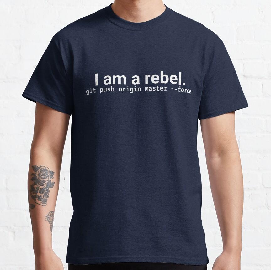 I am a rebel - Geeky Git Programming Style Funny Sysadmin Command Engineer T-Shirt for software developer large size top