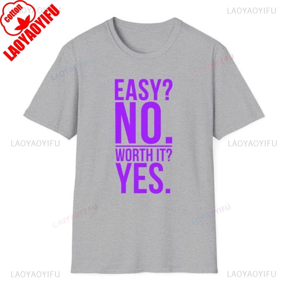 Easy No Worth It Yes Motivational Workout TShirt Unisex Unisex Inspirational Casual Wear Graphic T Shirts Cotton Fashion Streetwear