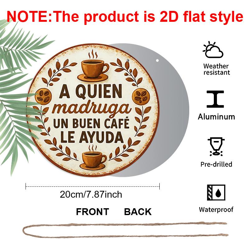 2D Flat, 1pc Vintage Spanish Coffee Quote Metal Sign "A Quien Madruga Un Buen Cafe Le Ayuda"-7.87" Rustic Aluminum Cafe Wall Art with Coffee Beans