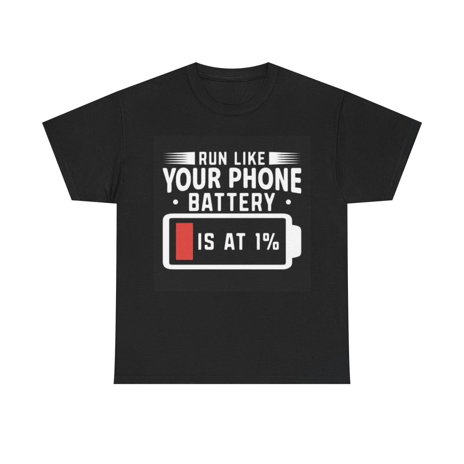 Men s and Women s T-shirts Run Like Your Phone Battery Is At 1 Percent L