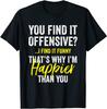 You Find It Offensive I Find It Funny T-Shirt Classic T-shirt
