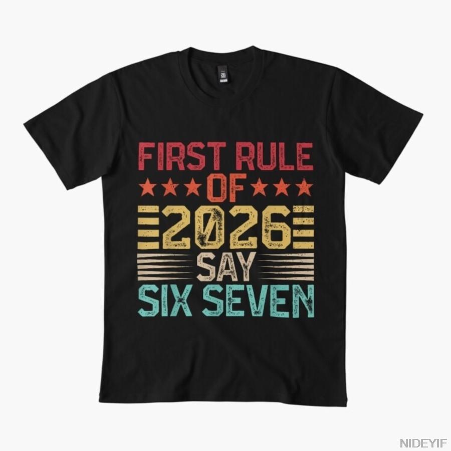 

First Rule Of 2026 Say Six Seven Funny New Year 6 7 Meme T-shirt For Men Women 100% Cotton T Shirts Short Sleeve Tops 1114-2 4XL