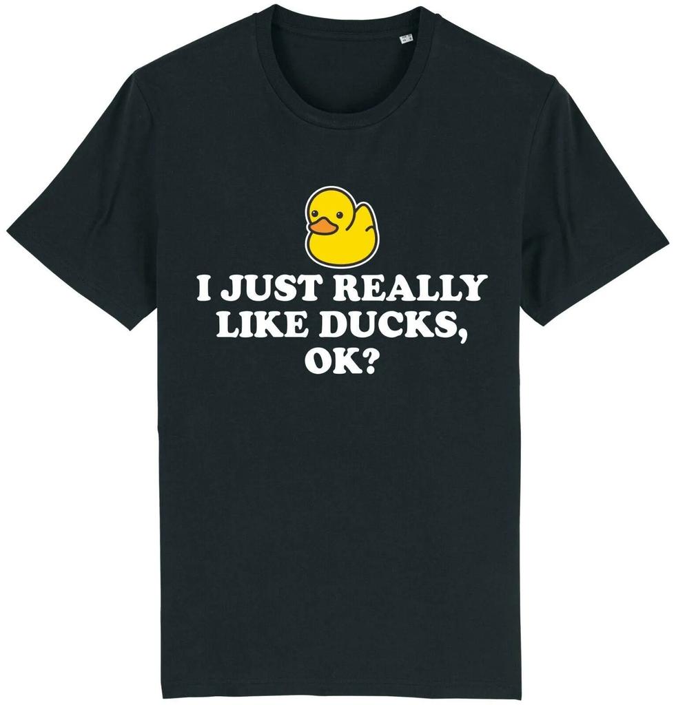 2026 Summer Unisexs Fashion Personalized Casual I Just Really Like Ducks Ok Tshirt Funny Duck Lover Farmer Gift Idea