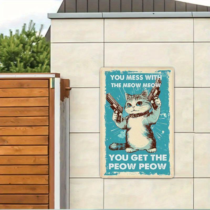 Inspiring Cat'S Lovers Vintage Wall Decoration Tin Metal Signs You Mess With The Meow Meow You Get The Peow Peow A Funny Sign