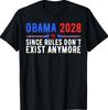 Funny Obama 2028 Since Rules Don'T Exist Anymore T-Shirt 48