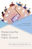 The Preserving the Public In Public Schools : Visions, Values, Conflicts, and Choices Book