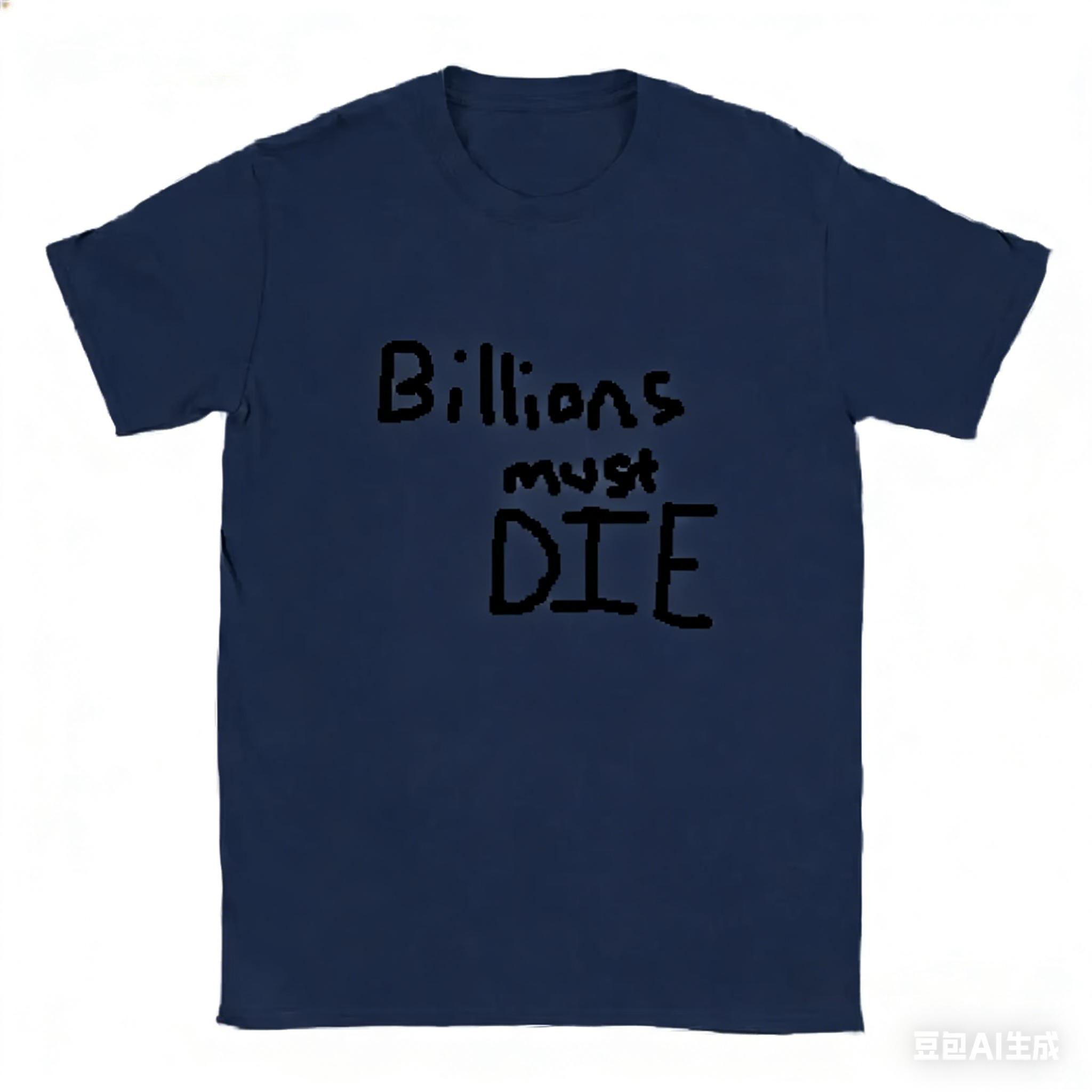 

Billions Must Die T Shirt Crewneck Vintage Washed Graphic Comfortable Breathable Stretched Slightly Stylish Soft Y2k 4XL