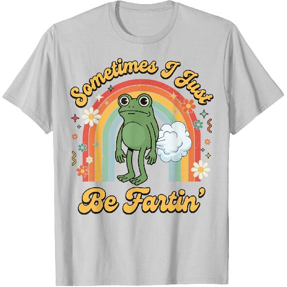 Sometimes I Just Be Fartin' Frog T-Shirt