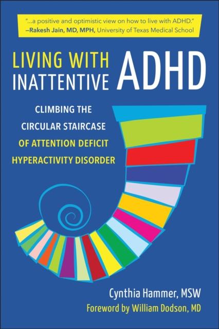 The Living With Inattentive Adhd : Climbing the Circular Staircase of Attention Deficit Hyperactivity Disorder Book