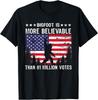 Bigfoot ist glaubwürdiger als 81 Millionen Stimmen Sasquatch Unisex T-Shirt Unisex T-Shirt