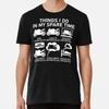 Things I Do In My Spare Time Motorcycles Size S To 5XL Made In the USA T-Shirt