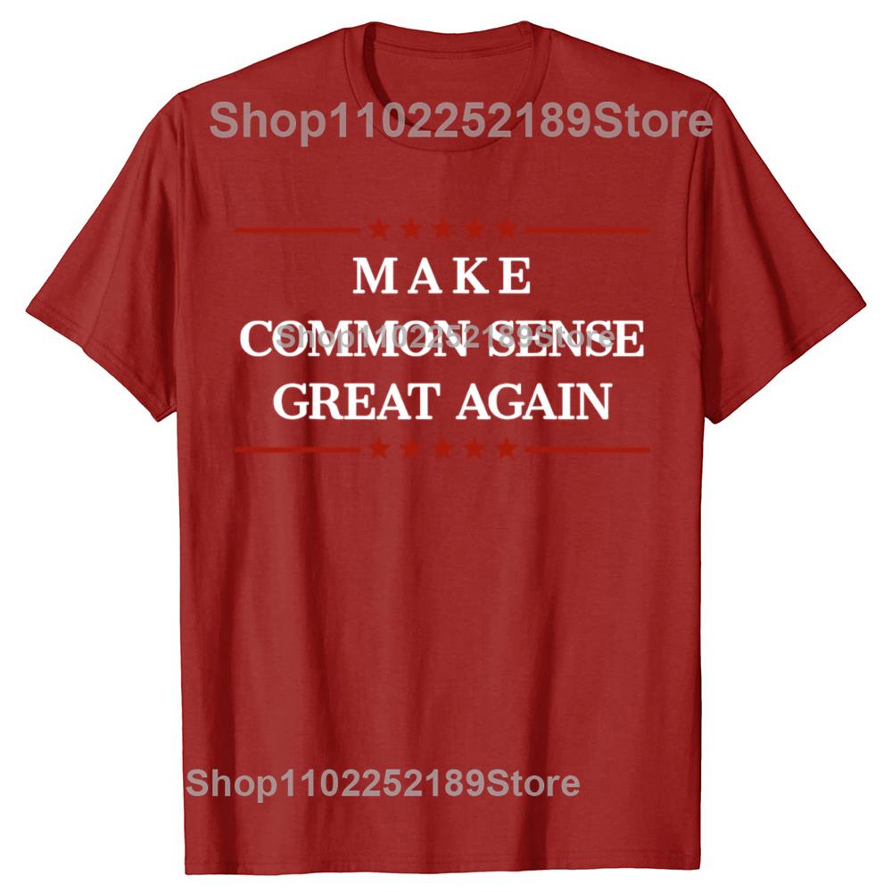 Funny Make Common Sense Great Again Graphic T-shirts Men Women s Fashion Casual Tshirt 100% Cotton Loose Oversized T Shirt S