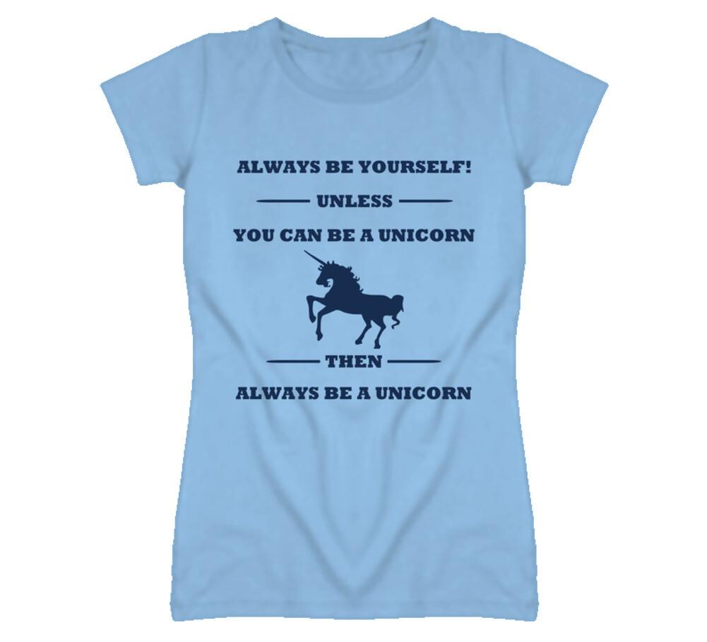 Alwyas Be Yourself Unless You Can Be A Unicorn T Shirt Mens Womens Tees Top 4XL