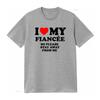 Funny I Love My Fiancée So Please Stay Away From Me T Shirt For Her Vintage Washed Top For Everyday Wear Casual Breathable