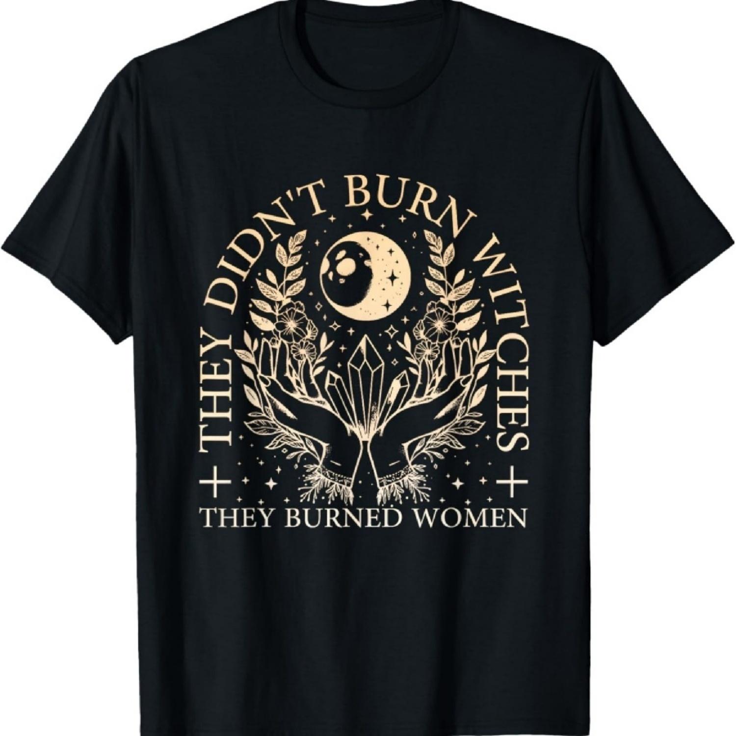 They Didn t Burn Witches They Burned Women (2 Sides) T-Shirt S