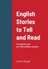 The English Stories To Tell and Read : for Beginner and Pre-intermediate Students Book