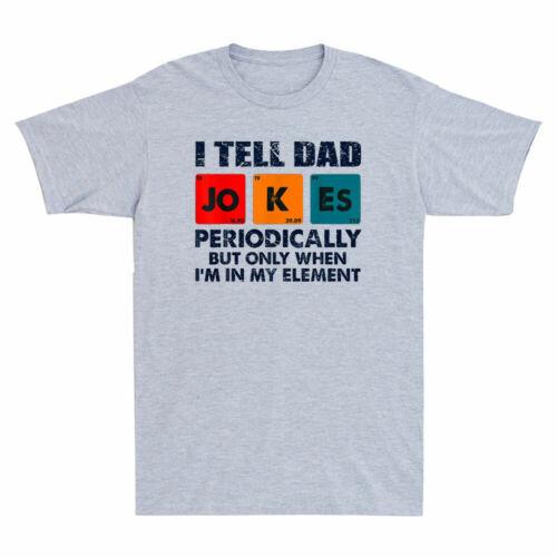 I Tell Dad Jokes Periodically But Only When In My Element Funny Men T-shirt S