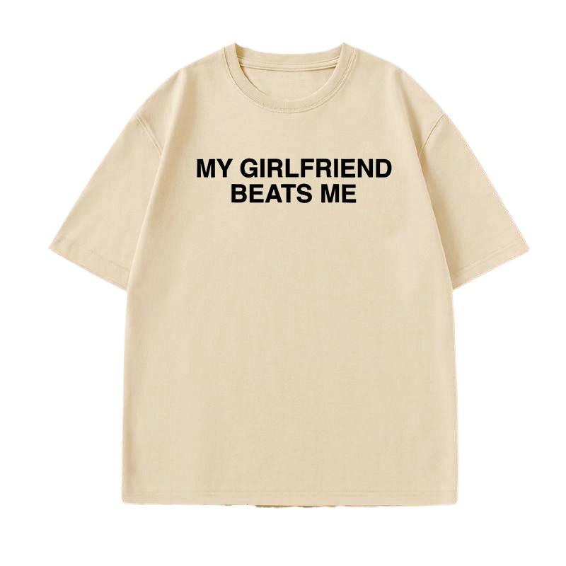 Summer My Girlfriend Beats Me T-Shirt Short Sleeve Funny Relationship Shirt Humor Love Tee Shirt Mens Clothing Loose Tees Summer