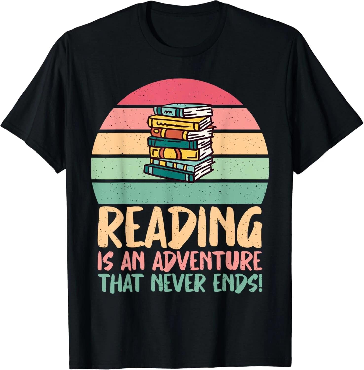 

Reading is an Adventure that never Ends Reading Teacher Gift Unisex T-Shirt 2XL