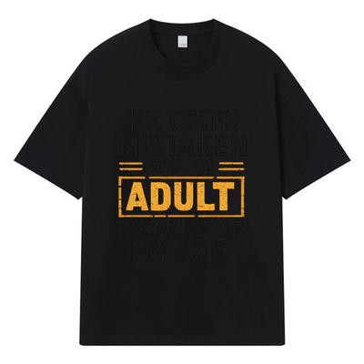 2026 I'm Often Mistaken For An Adult Because Of My Age Printed Graphic Y2k Harajuku Streetwear 100% Cotton Casual Oversized Summer Men T-shirt