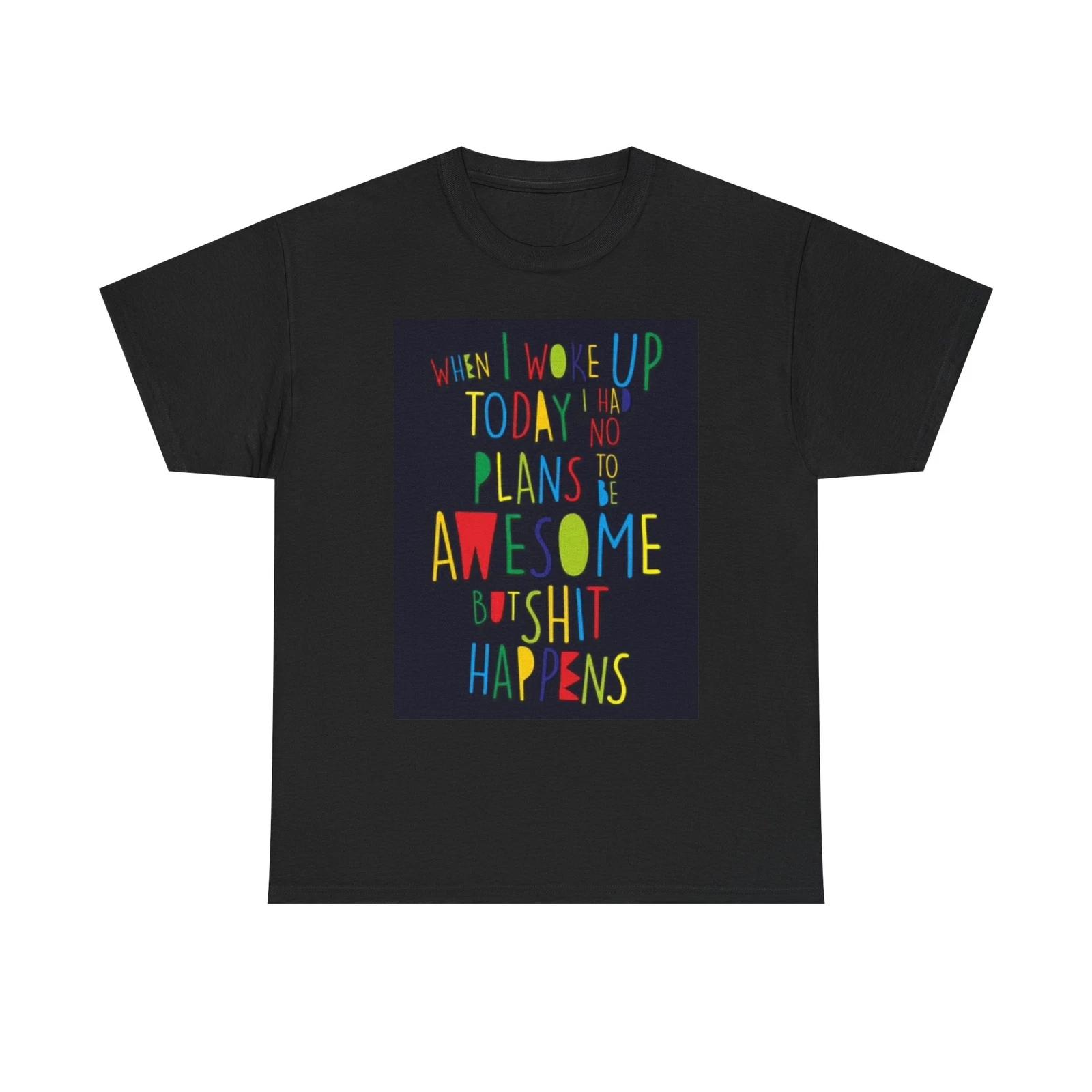 Men s and Women s T-shirts When I Woke Up Today Funny Graphic XXXL